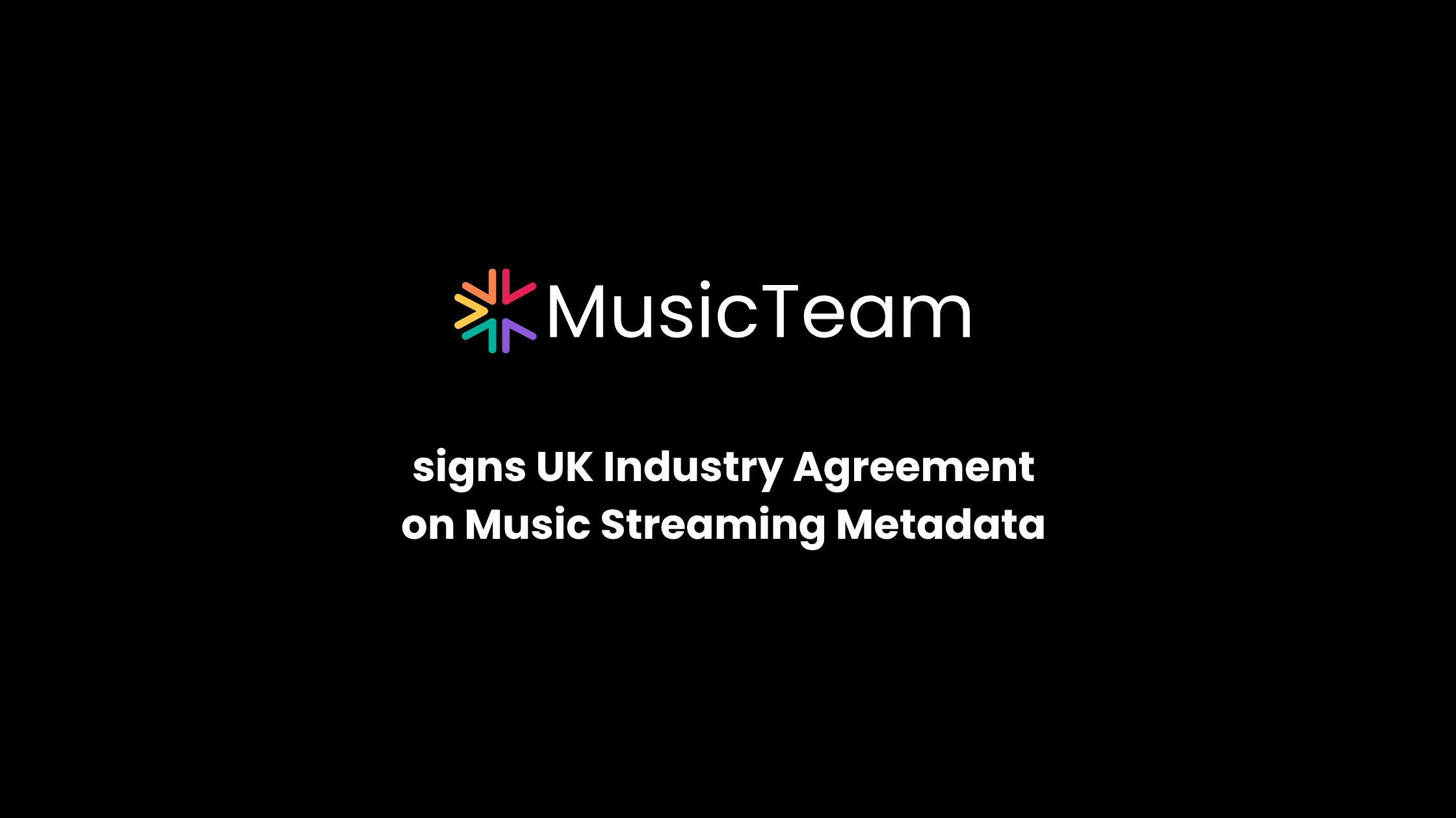 MusicTeam signs UK Industry Agreement on Music Streaming Metadata MusicTeam signs UK Industry Agreement on Music Streaming Metadata